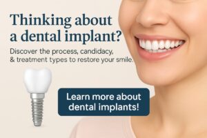 Woman with a smile. Text reads "Thinking about a dental implant? Discover the process, candidacy, & treatment types to restore your smile. Learn more about dental implants!"